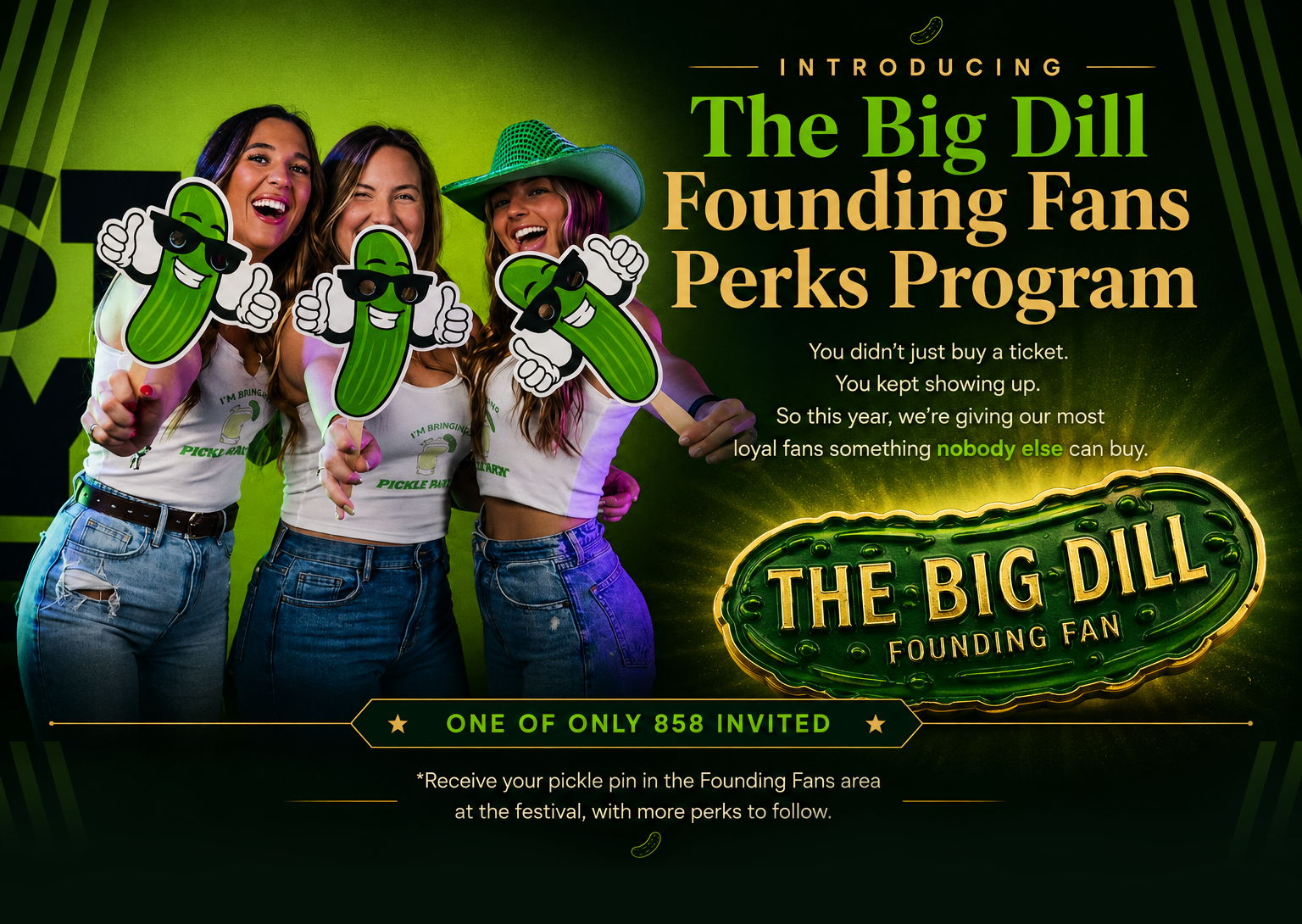 Three smiling fans hold pickle props at The Big Dill festival beside the headline Introducing The Big Dill Founding Fans Perks Program and a metallic Founding Fan pin. Text reads One of Only 858 Invited.