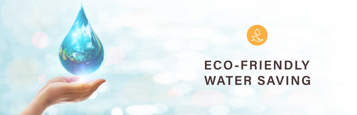 Eco friendly water saving