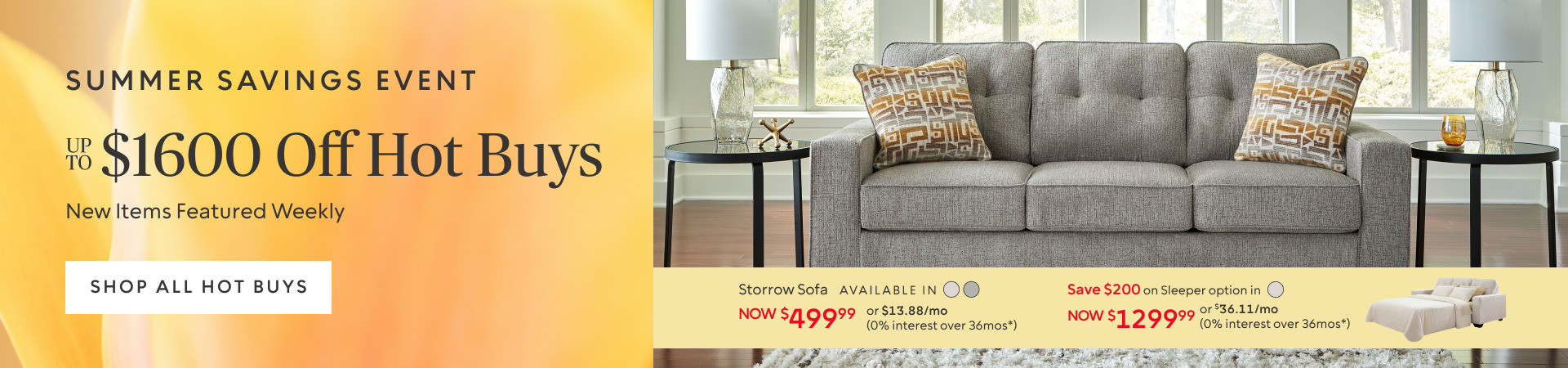 Summer Savings Event up to $1600 off hot buys New Items Featured Weekly