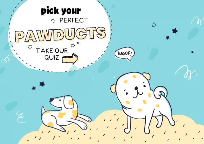 Hand-drawn illustration of two dogs. Text: Pick your perfect pawducts, take our quiz.
