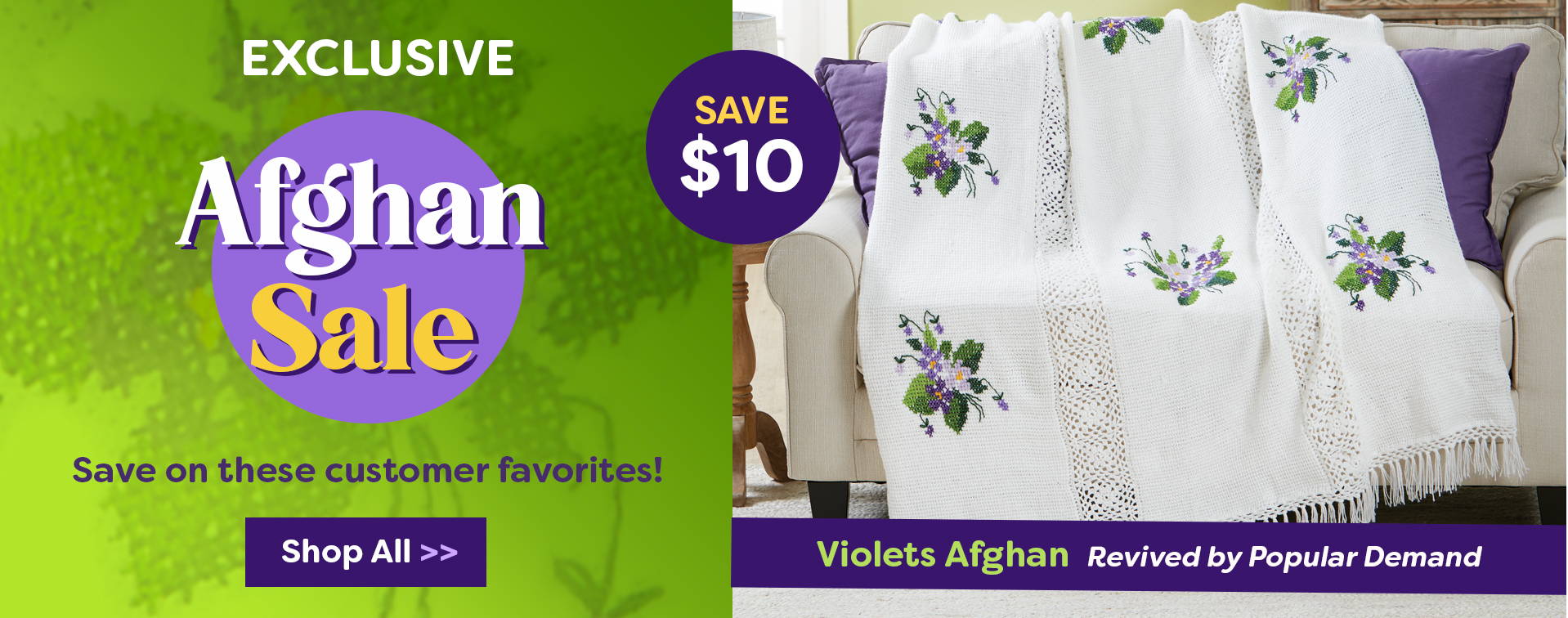 Save $10 - Exclusive Afghan Sale so you can save on your favorite. Image: Violets Afghan.