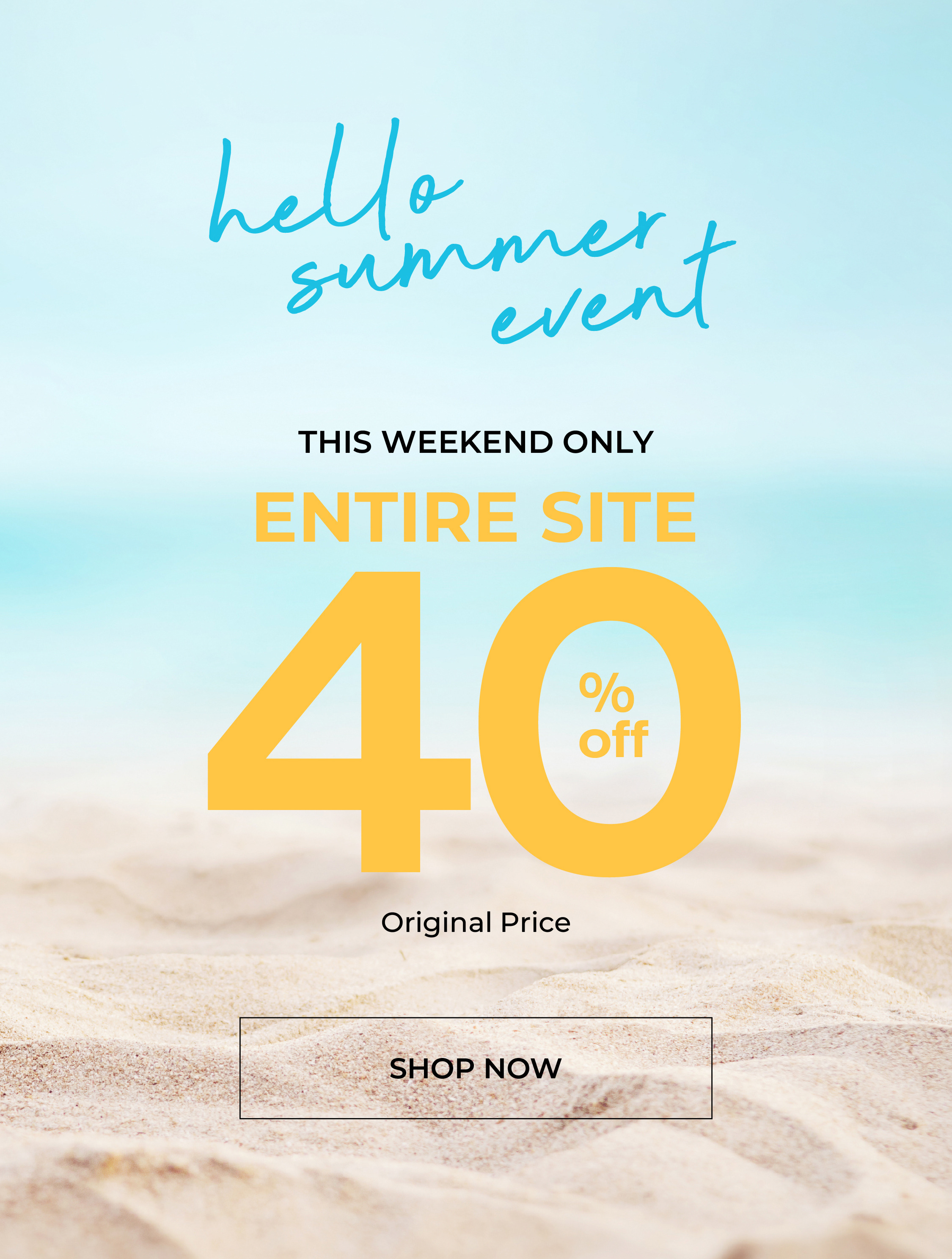 Hello summer event, 40% off entire site, shop now.