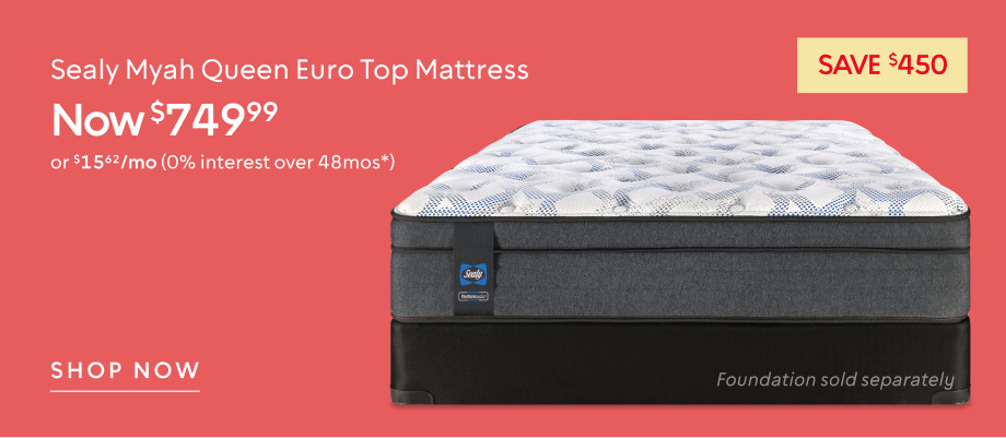 Myah Queen Euro Top Mattress now $749.99 save $450​