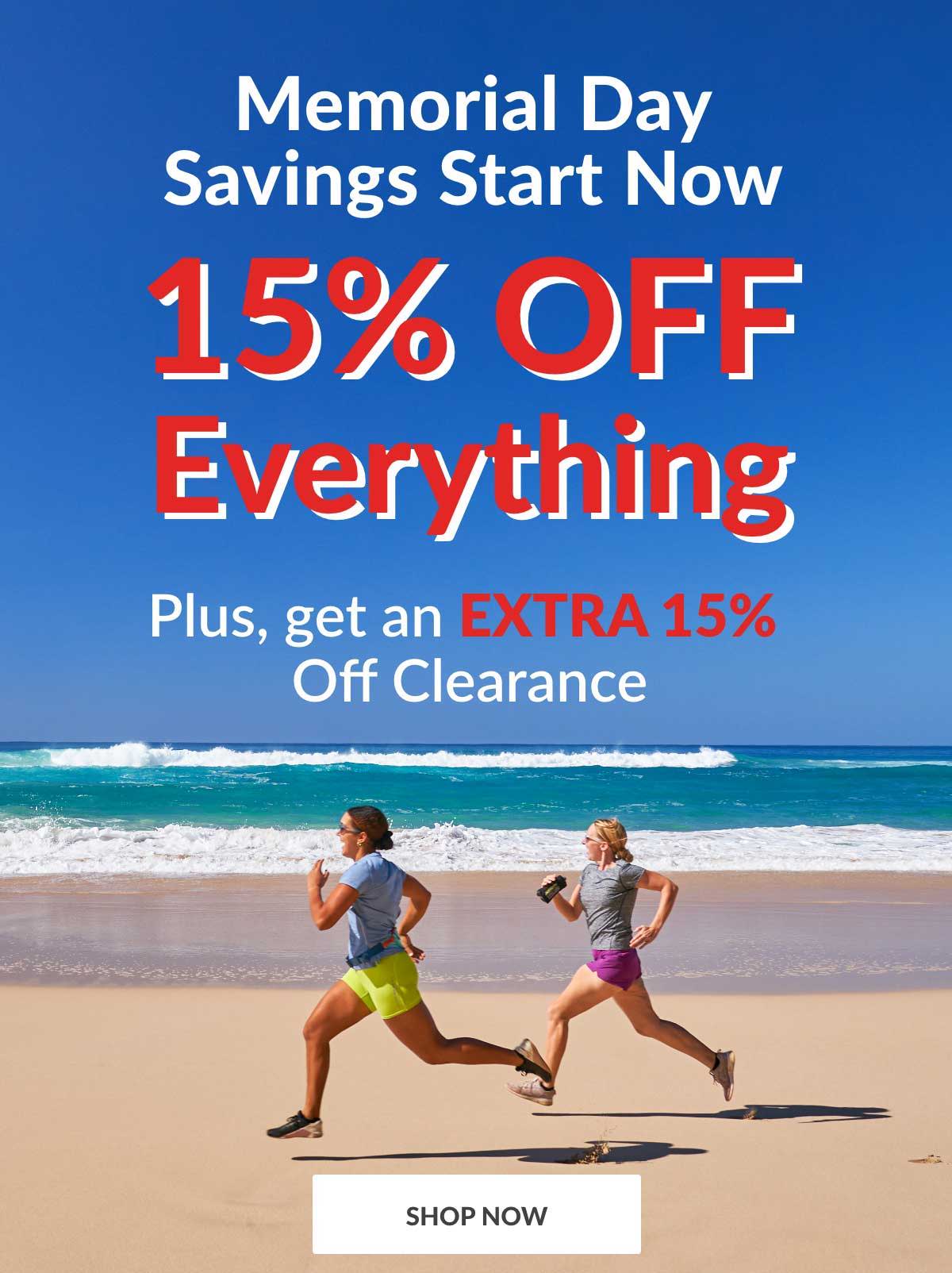 Memorial Day Savings Start Now - 15% OFF Everything - Plus, get an EXTRA 15% OFF Clearance  - SHOP NOW