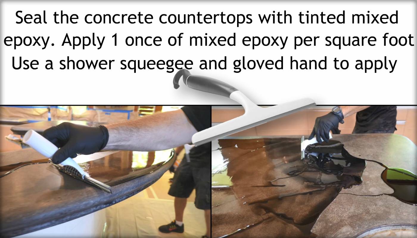 Seal concrete countertops with tinted mixed epoxy. Apply 1 ounce of mixed epoxy per square foot using a shower squeegee and gloved hand.