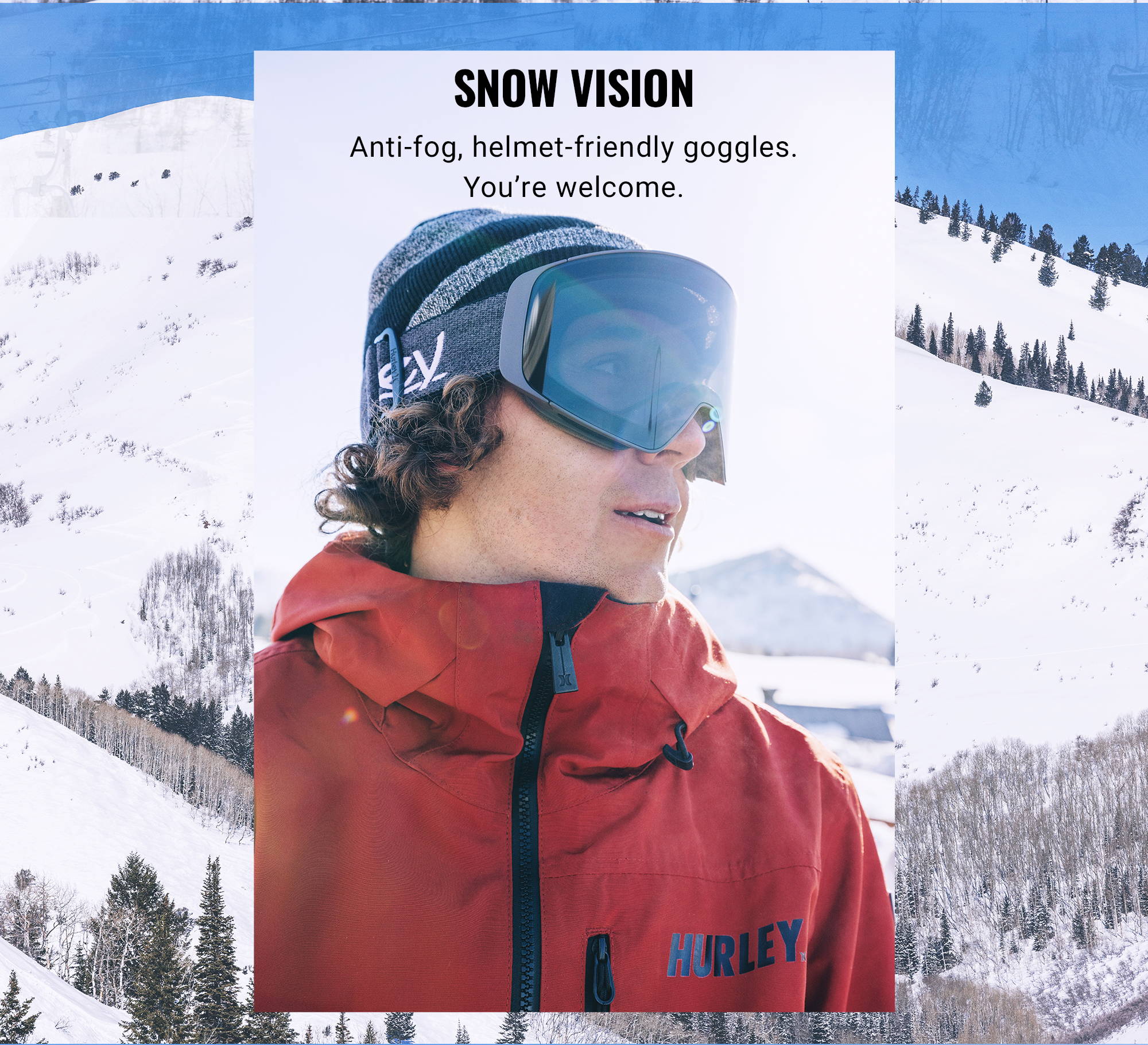 SNOW VISION Anti-fog, helmet-friendly goggles. You’re welcome. 