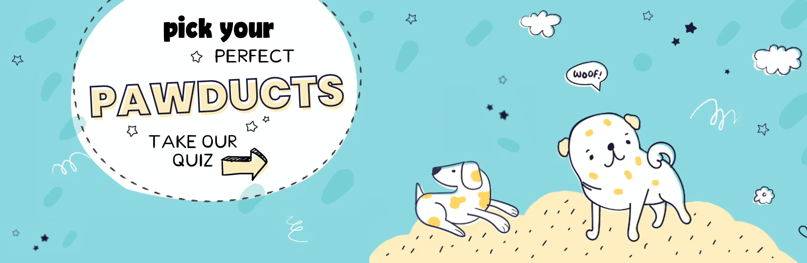 Hand-drawn illustration of two dogs. Text: Pick your perfect pawducts, take our quiz.