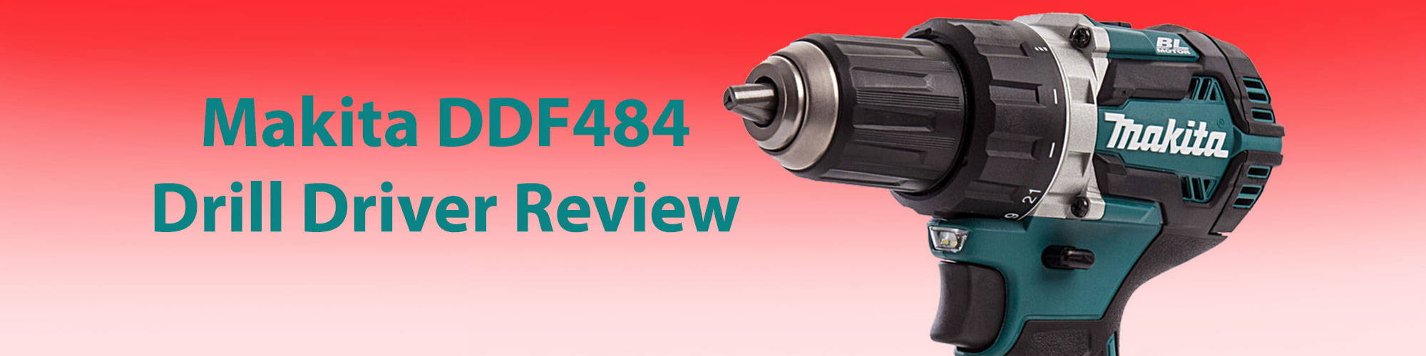 DDF484 Makita Drill Driver Review