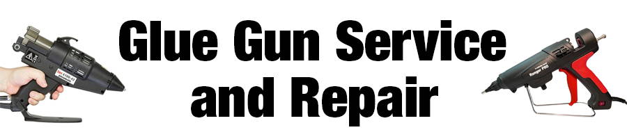 Glue Gun Service and Repair