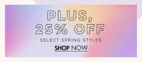 25% Off Spring Styles