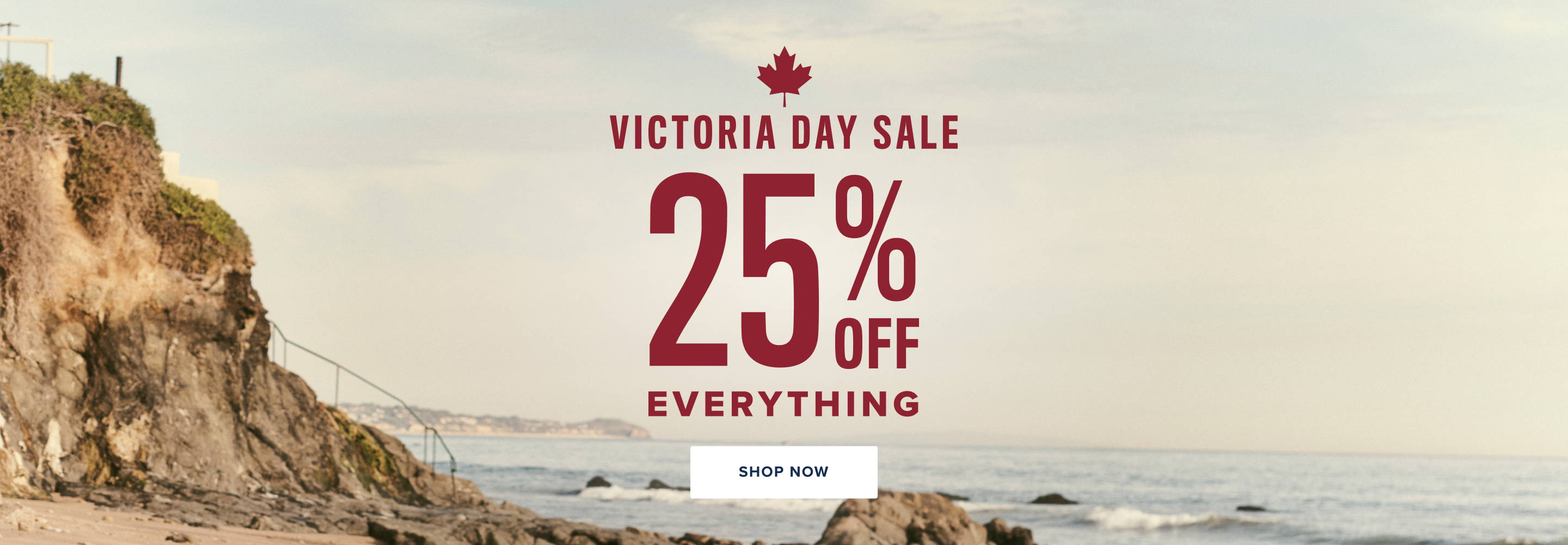 Victoria Day Sale 25% Off Everything. 