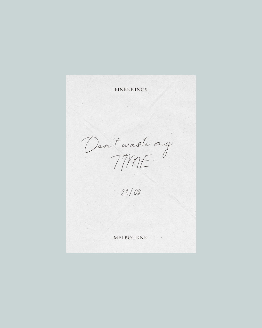 Don't waste my TIME 23/10