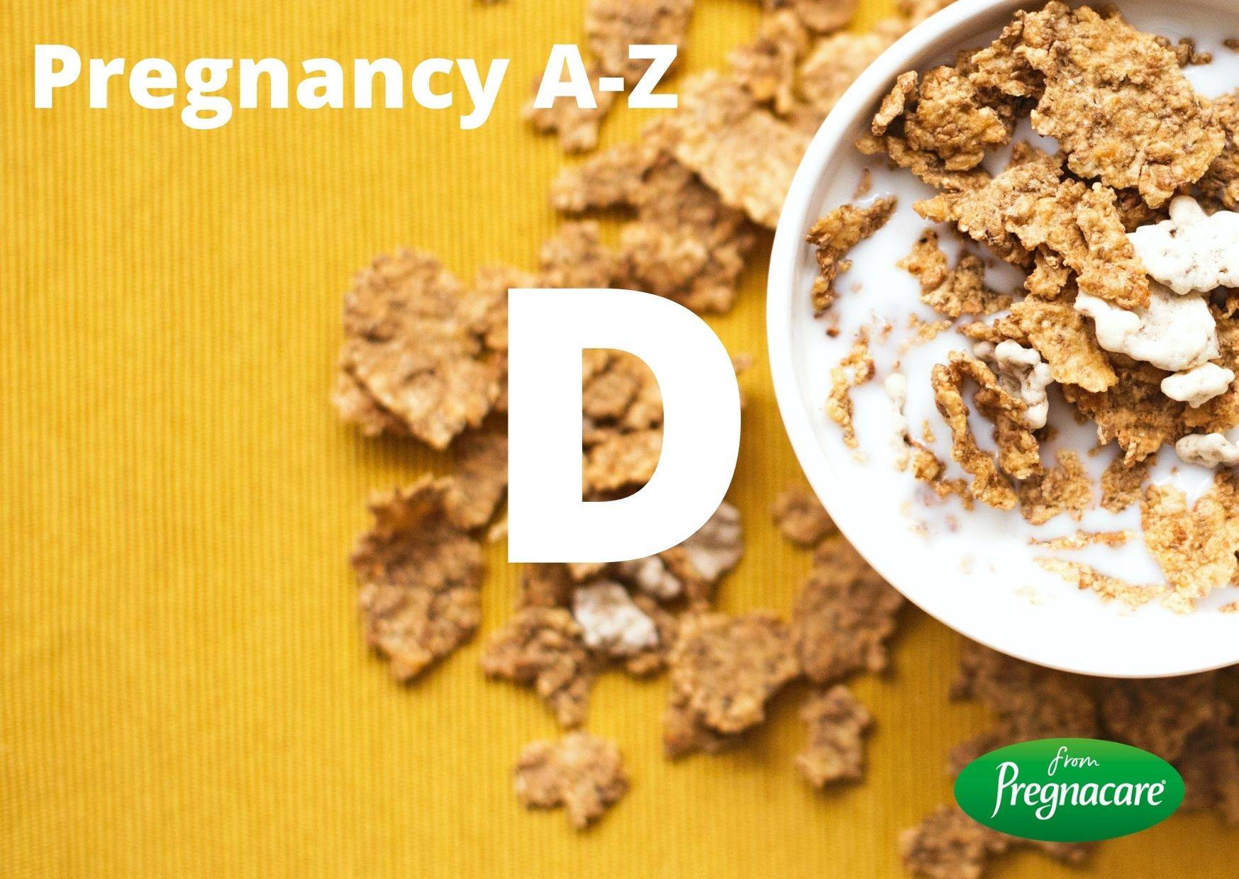 Pregnancy A-Z guide to pregnancy and nutrition - the letter D
