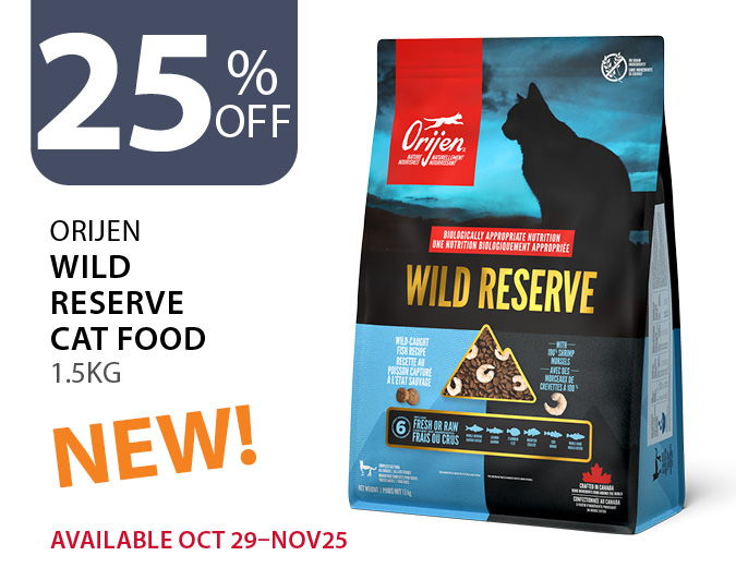 25% off Orijen Wild Reserve Cat Food 1.5kg. Available Oct 29 to Nov 25