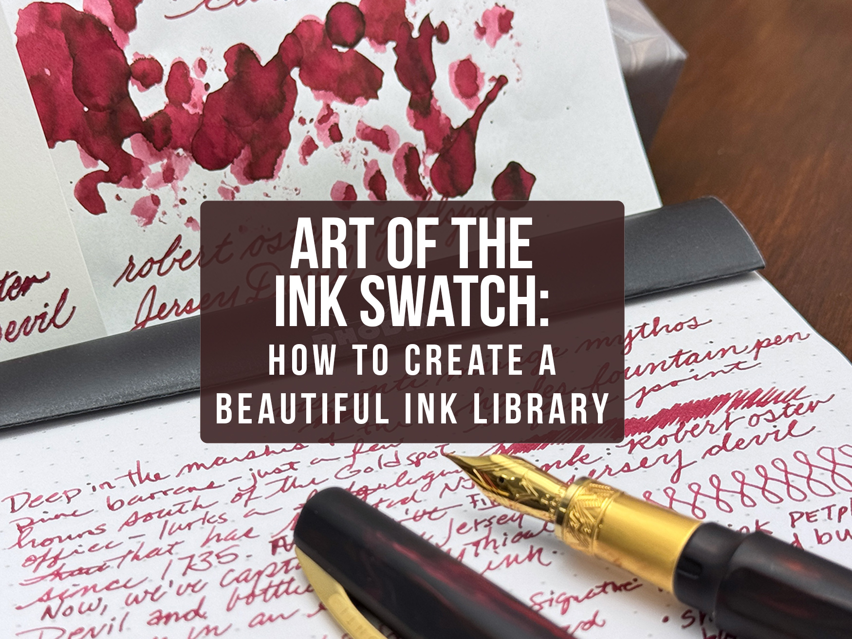 How to Create a Beautiful Fountain Pen Ink Swatch Library - Goldspot Pens