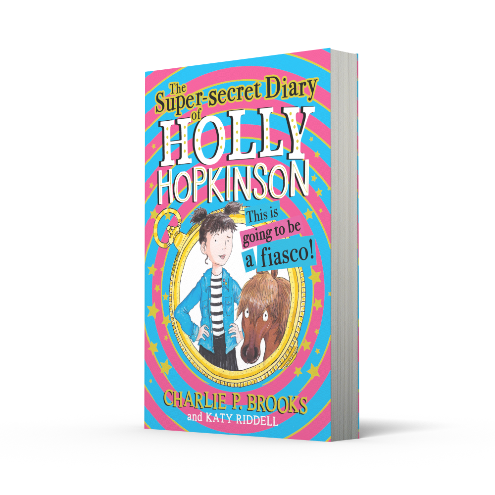 The Super-Secret Diary of Holly Hopkinson by Charlie P Brooks