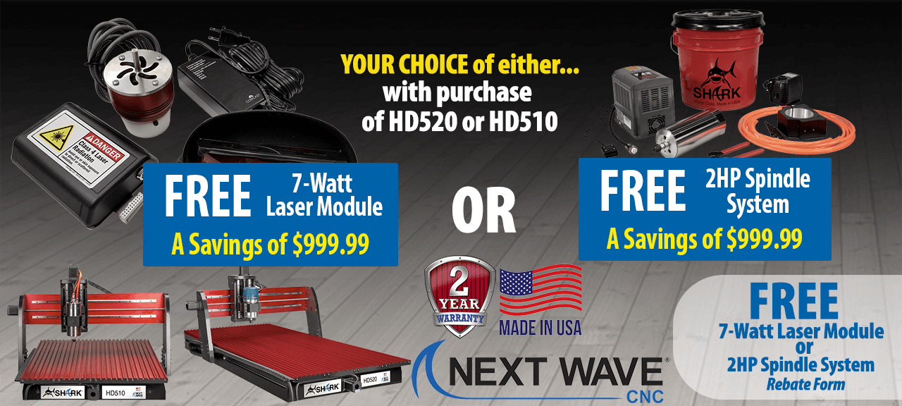 NextWave August Promo FREE 7-Watt Laser Module or 2HP Spindle System w/Purchase of HD520 or HD510
