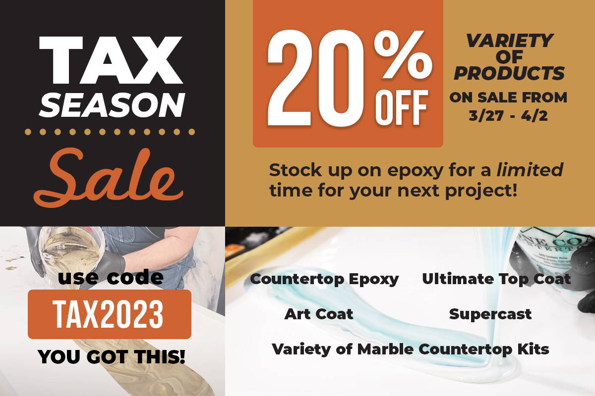 Tax Season Sale! Get 20% off a variety of products from 3/27 to 4/2. Stock up on epoxy for your next project. 