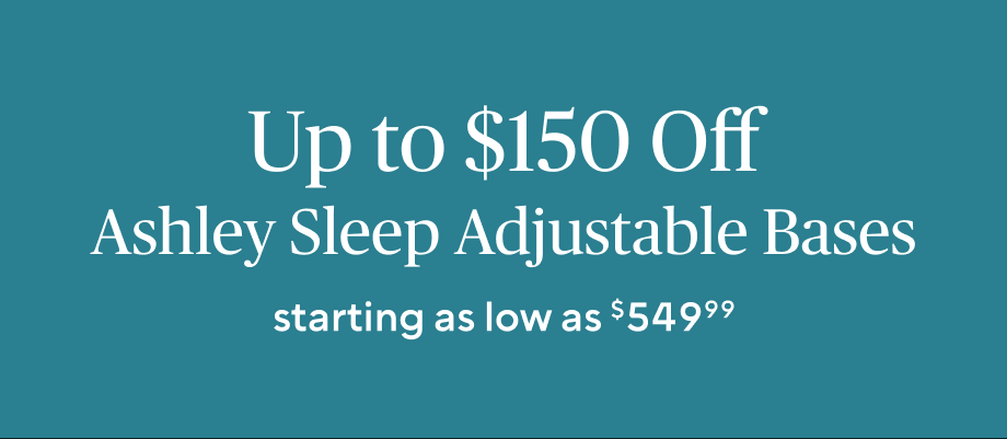 up to $150 off Lifestyle Bases​ starting from $549.99