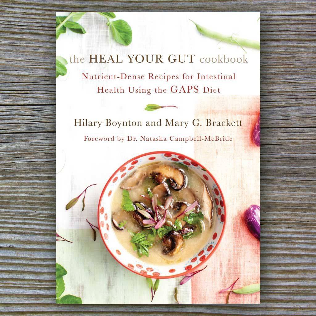 Heal Your Gut cookbook: nutrient-dense recipes for intestinal health using the GAPS diet