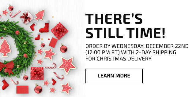 There's still time! Order by Wednesday, December 22nd (12:00 PM PT) with 2-Day Shipping for Christmas delivery