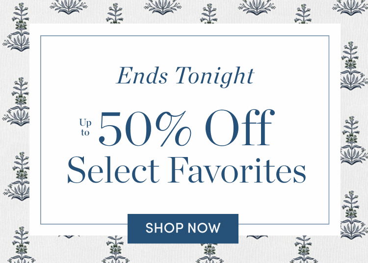 Ends Tonight: Up to 50% Off Select Favorites