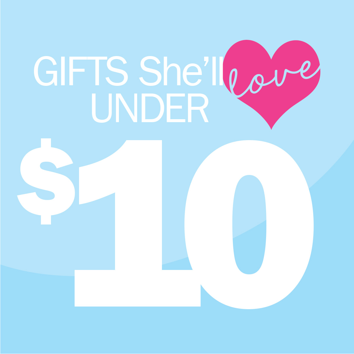 SHOP Gifts $10 & Under