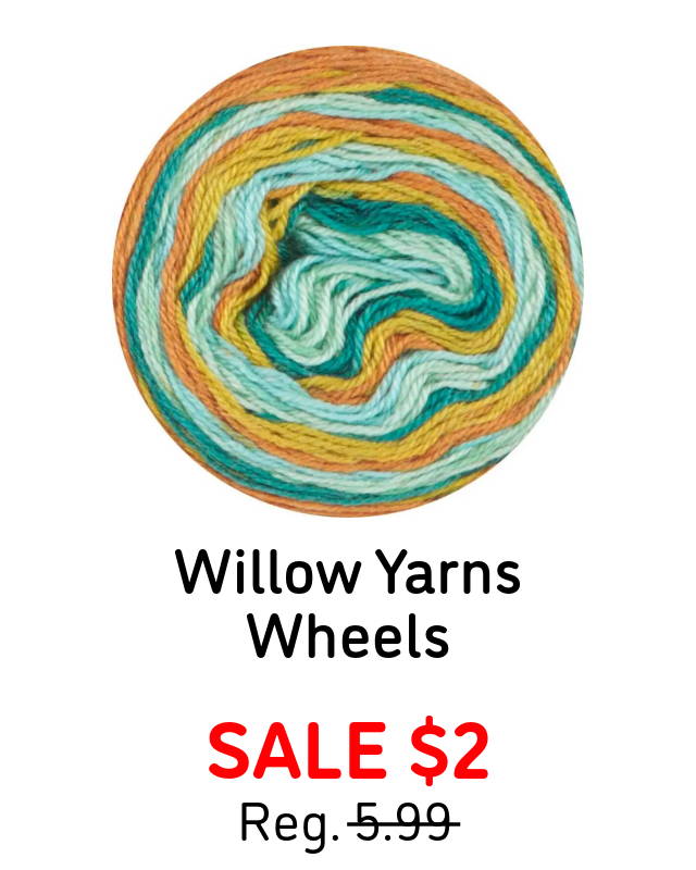 Willow Yarns Wheels - Sale $2. (shown in image).