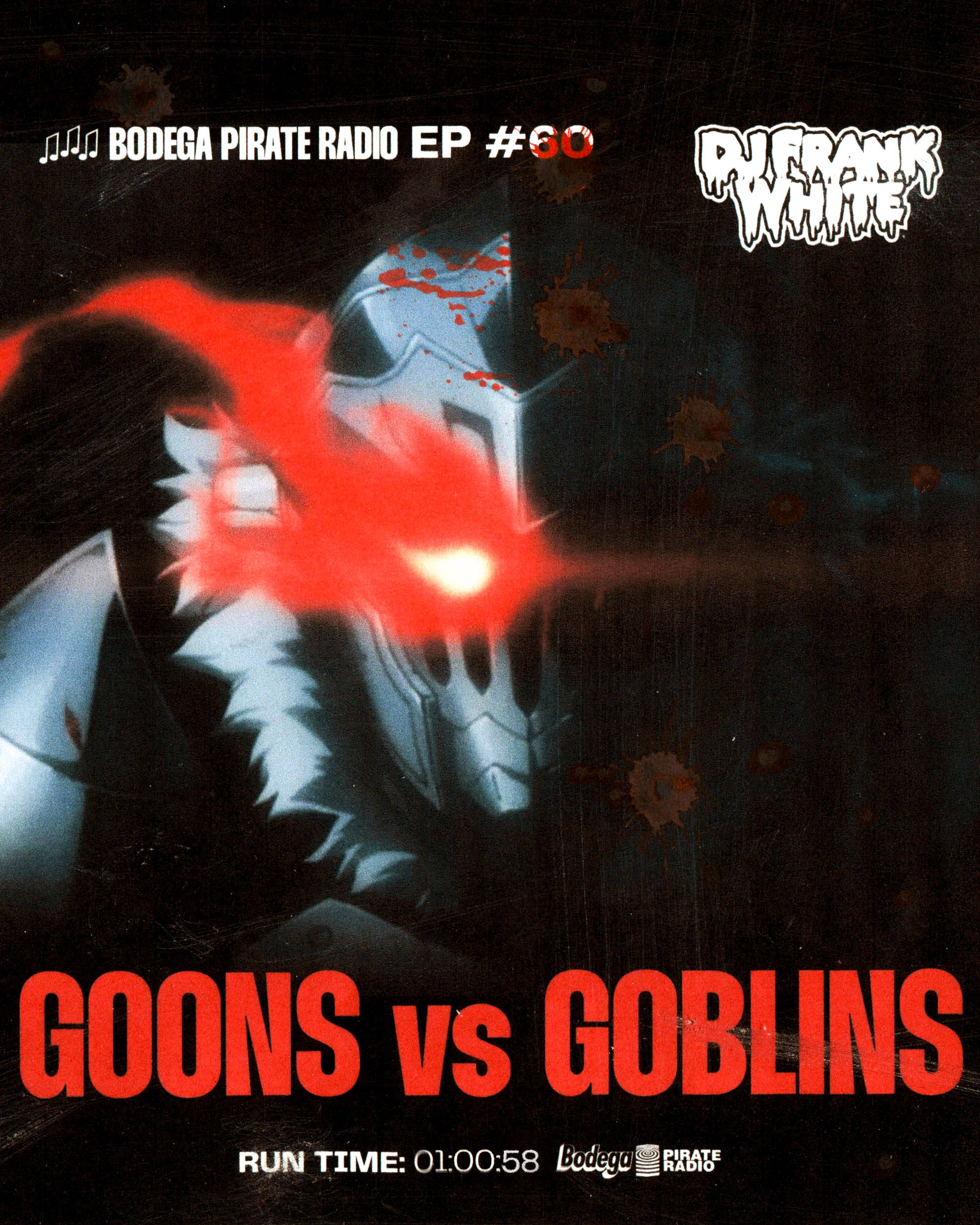 Bodega Pirate Radio EP #60 - DJ Frank White “Goons vs Goblins”