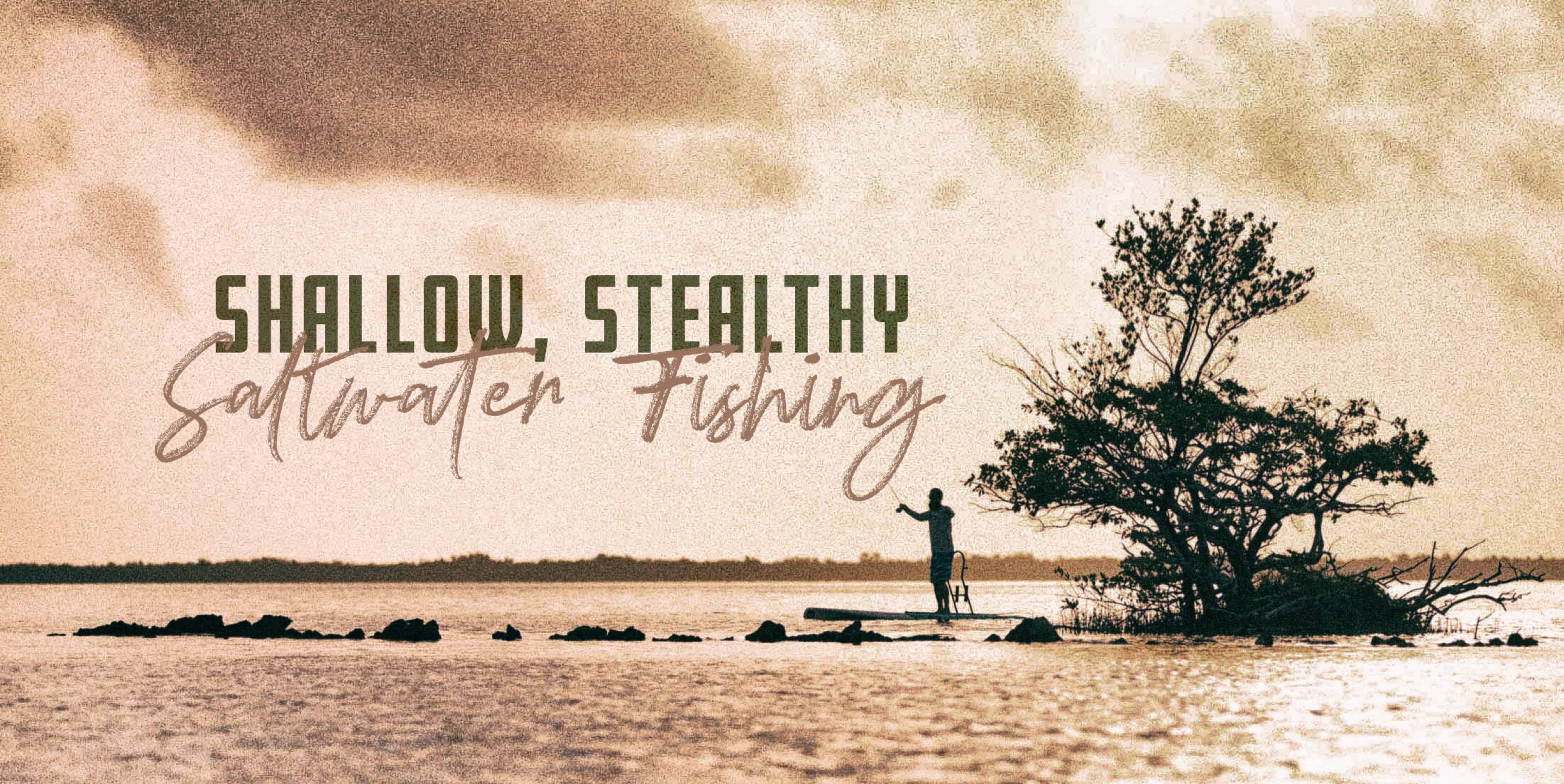 Shallow, Stealthy, Saltwater Fishing