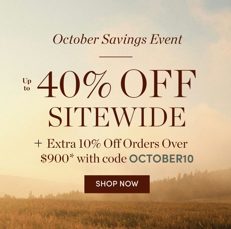 October Savings Event: Up to 40% Off Sitewide plus Extra 10% Off Orders Over $900 with code OCTOBER10