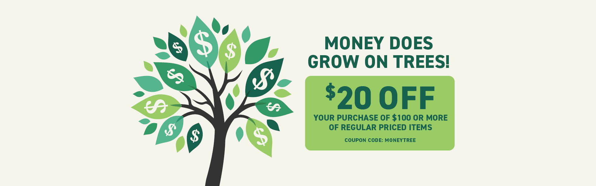 Use coupon code MONEYTREE and get $20 OFF when you spend $100.