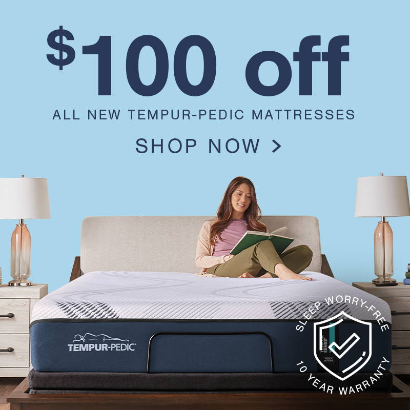 $100 off all new tempur-pedic mattresses