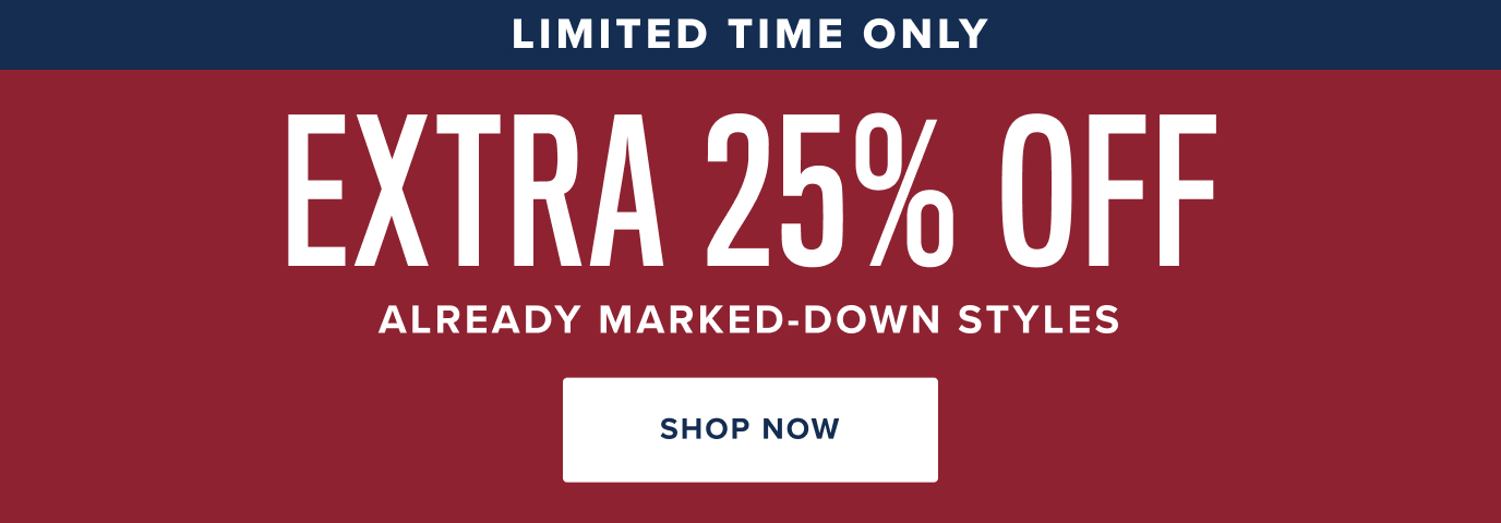 Extra 25% Off Already Marked-Down Styles. 