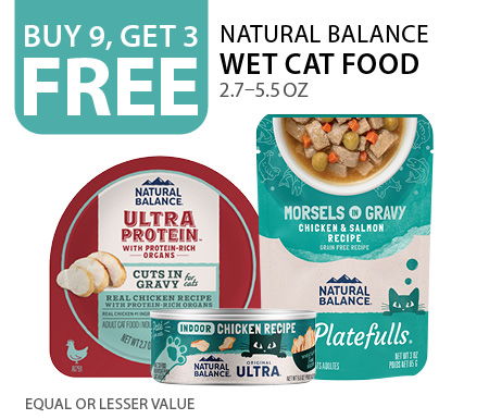 Buy 9, get 3 free Natural Balance wet cat food 2.7–5.5 oz. Equal or lesser value