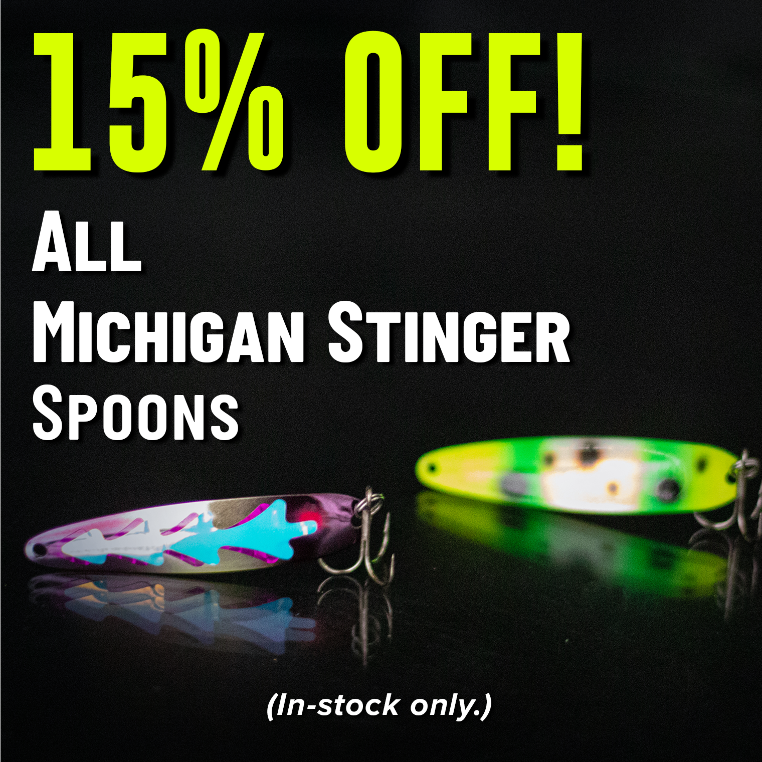 15% Off! All Michigan Stinger Spoons (In-stock only.)