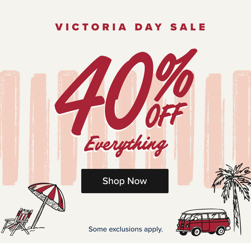 Victoria Day Sale: 40% off everything. Shop now! Some exclusions apply.