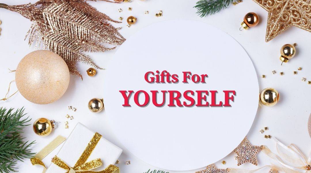 Gifts for yourself