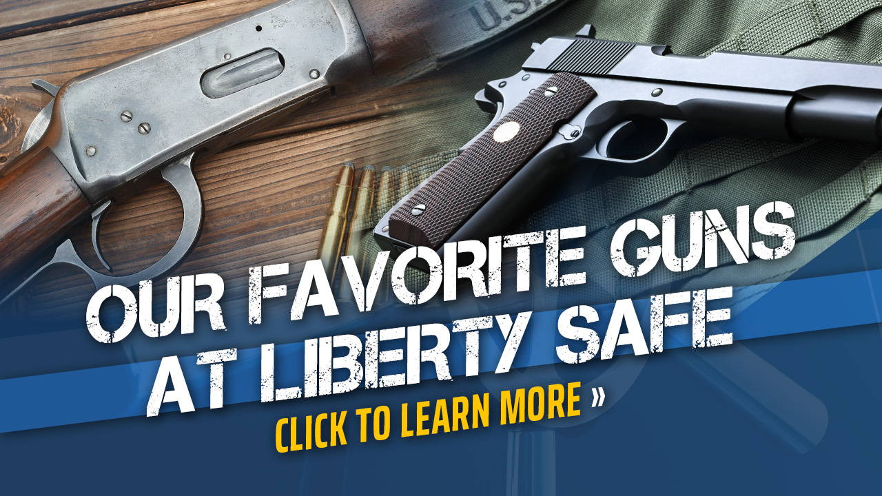 Our favorite guns at Liberty Safe