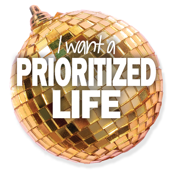 I Want a Prioritized Life...