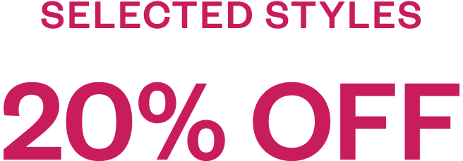 Selected Styles - 20% Off