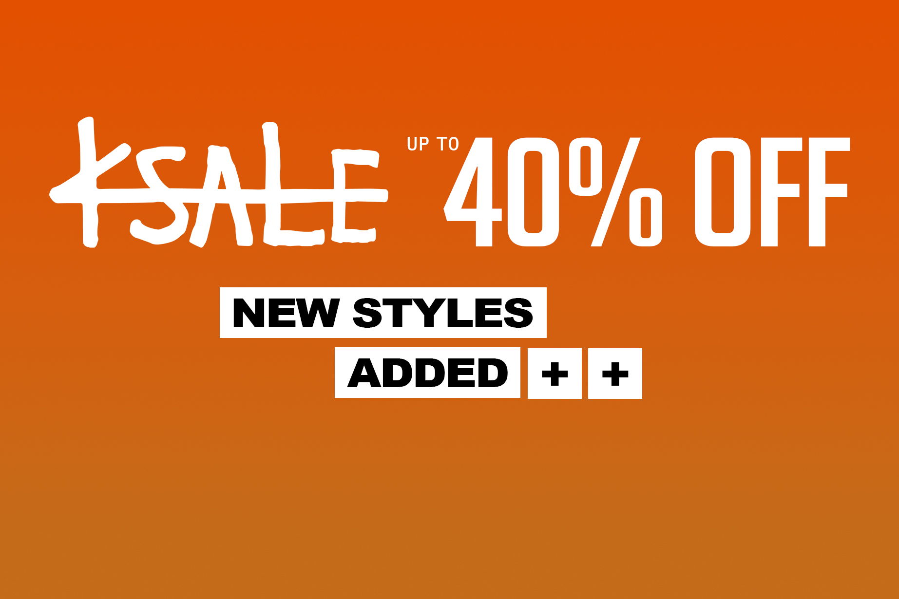 Sale up to 40% off, new styles added.