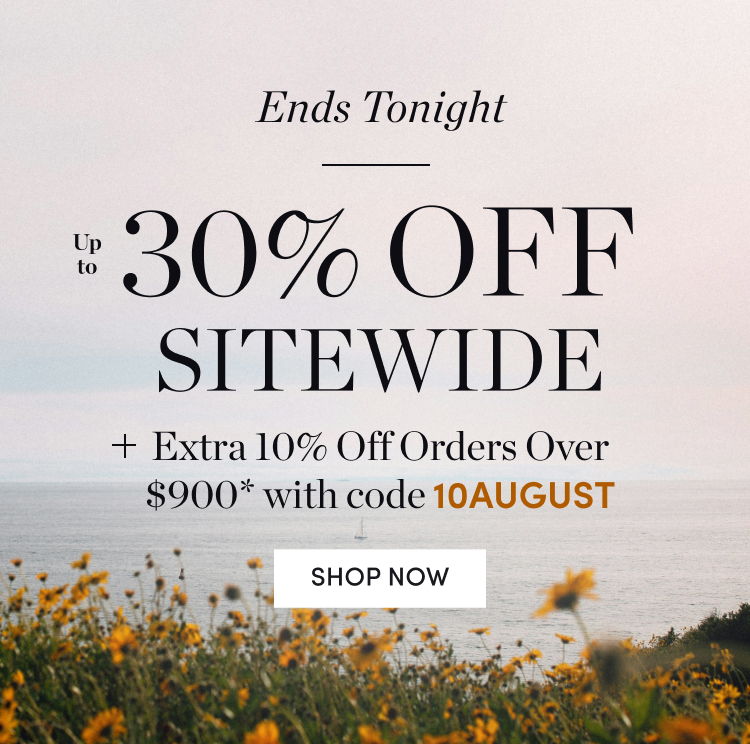 The August Savings Event: Up to 30% Off Sitewide + Extra 10% Off Orders Over $900* with code 10AUGUST