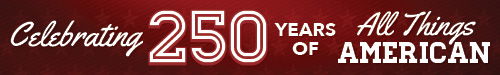 Celebrating 250 years of all things American.