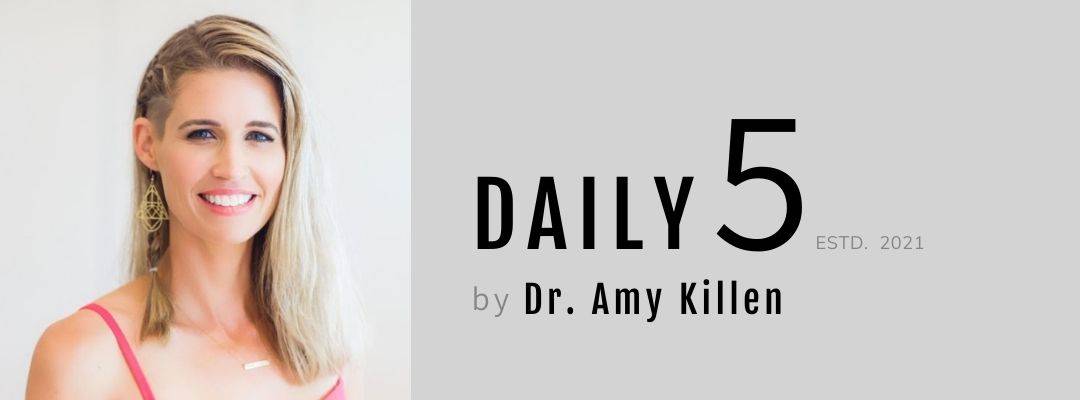 Daily 5 by Dr. Amy Killen