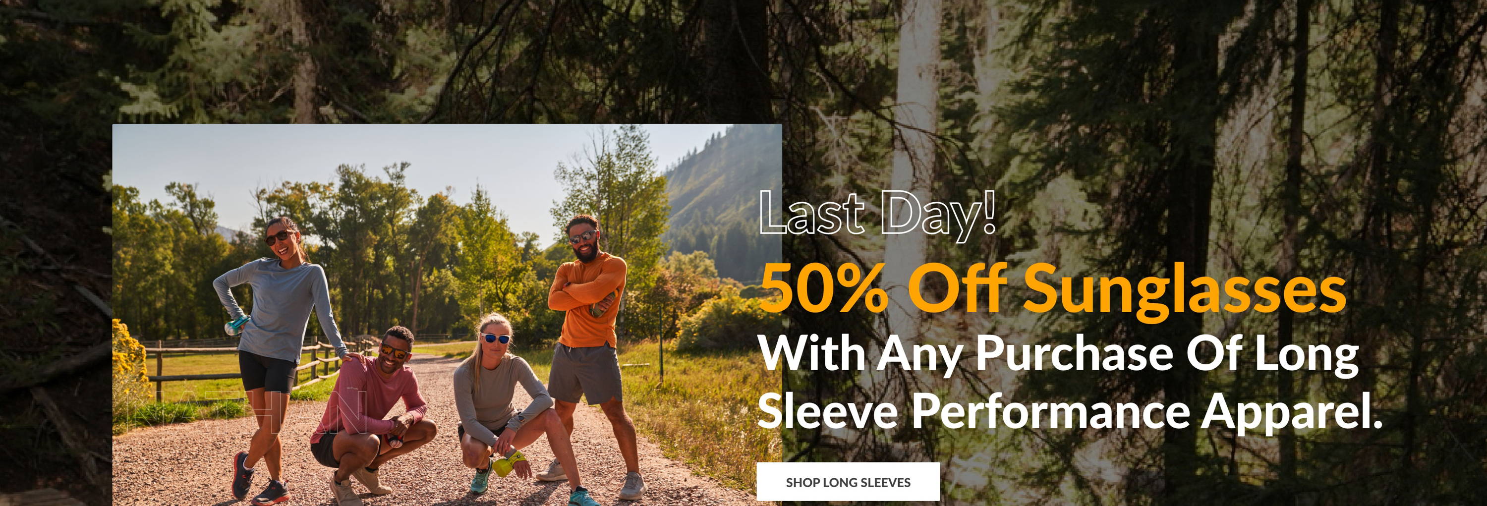 Last Day! 50% Off Sunglasses with any purchase of long sleeve performance apparel.