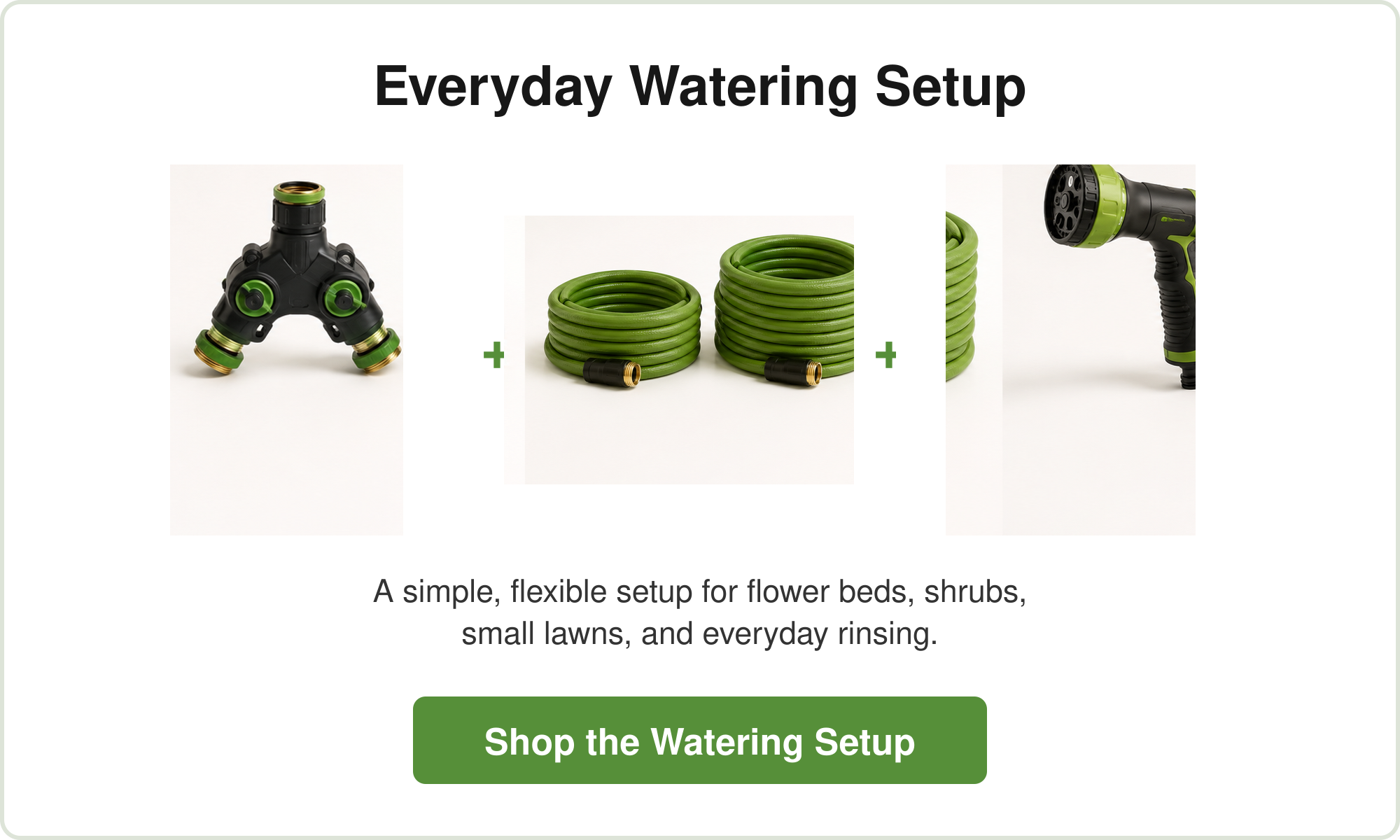 Everyday watering setup with tools for flowers, shrubs, and small lawns.