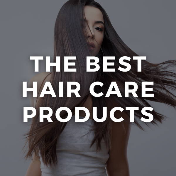 The Best Hair Care Products of 2023