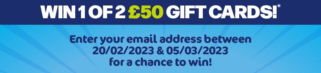 Win 1 of 2 £50 gift cards*