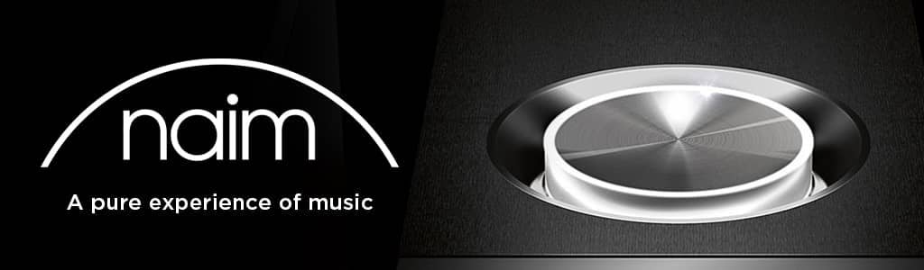 Naim - A pure experience of music